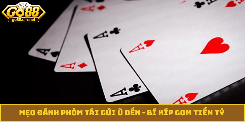 mẹo đánh phỏm tái gửi ù đền