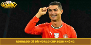 Ronaldo có đá World Cup 2026 không