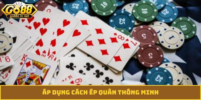 Áp dụng cách ép quân thông minh