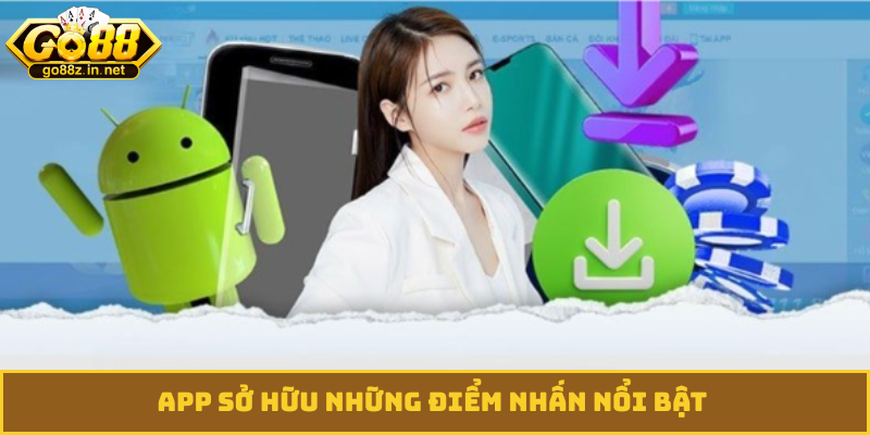 App sở hữu những điểm nhấn nổi bật