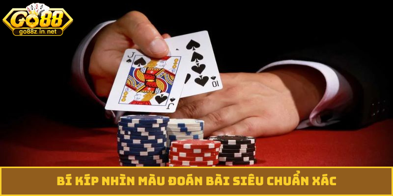 Bí kíp nhìn màu đoán bài siêu chuẩn xác