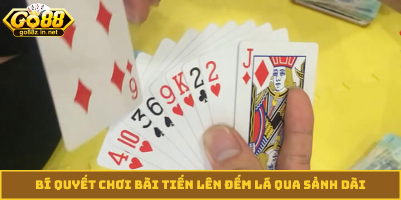 Bí quyết chơi bài tiến lên đếm lá qua sảnh dài