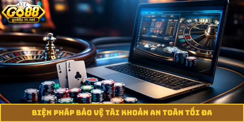 Biện pháp bảo vệ tài khoản an toàn tối đa