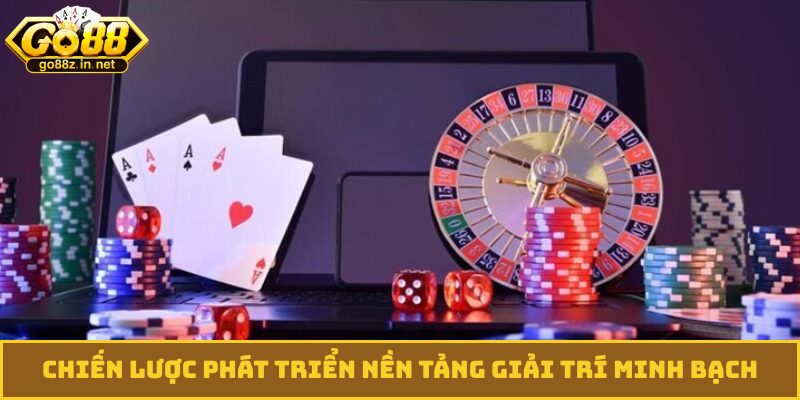 Chiến lược phát triển nền tảng giải trí minh bạch