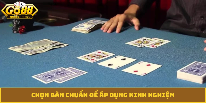 Chọn bàn chuẩn để áp dụng kinh nghiệm