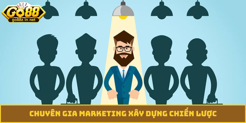 Chuyên gia marketing xây dựng chiến lược