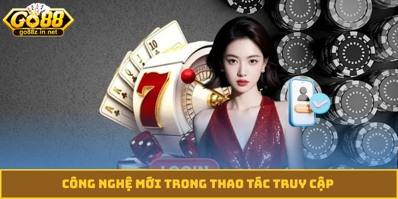 Công nghệ mới trong thao tác truy cập