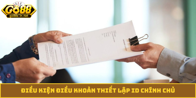 Điều kiện điều khoản thiết lập ID chính chủ