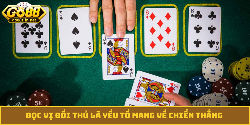 Đọc vị đối thủ là yếu tố mang về chiến thắng