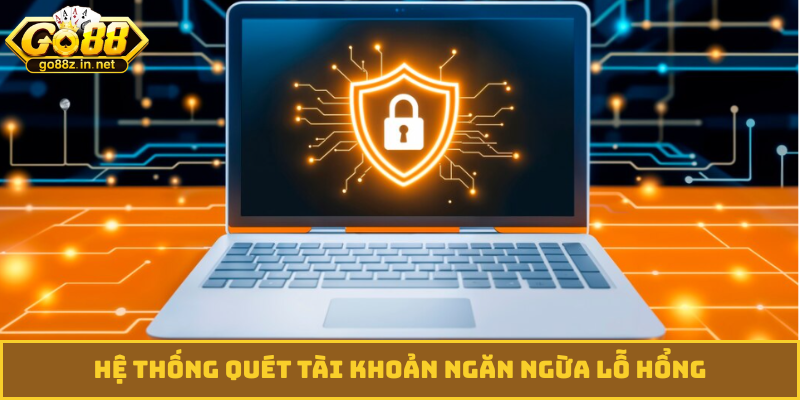 Hệ thống quét tài khoản ngăn ngừa lỗ hổng