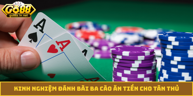 Kinh nghiệm đánh bài ba cào ăn tiền cho tân thủ