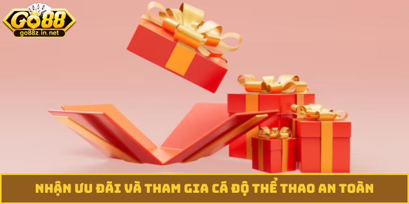 Nhận ưu đãi và tham gia cá độ thể thao an toàn