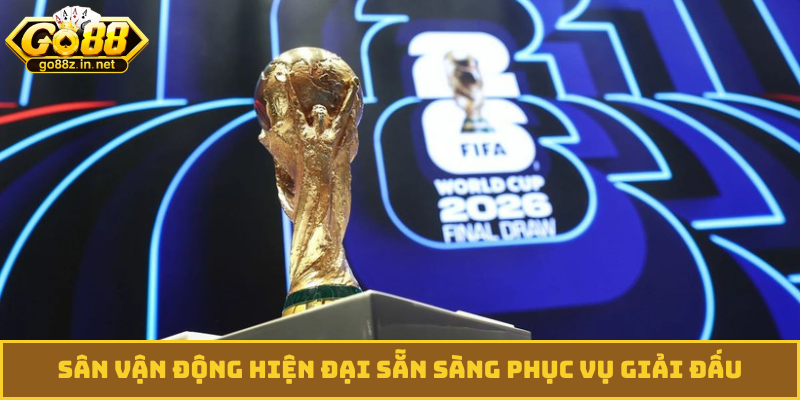 Sân vận động hiện đại sẵn sàng phục vụ giải đấu