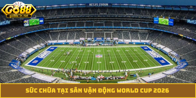Sức chứa tại sân vận động World Cup 2026