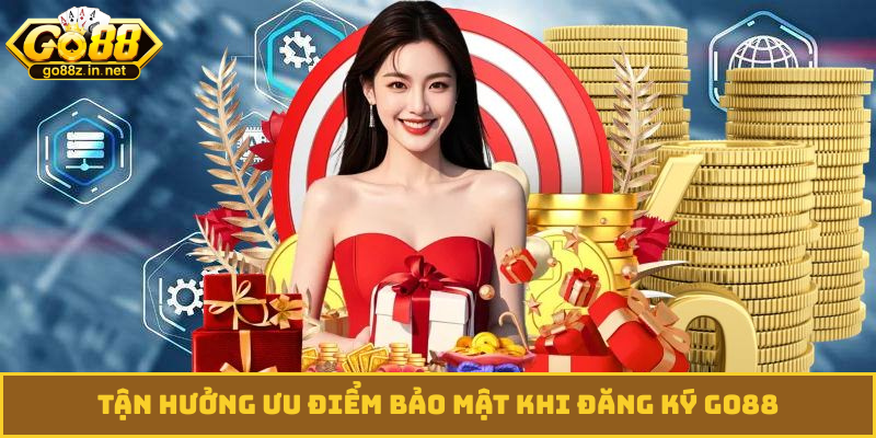 Tận hưởng ưu điểm bảo mật khi đăng ký GO88