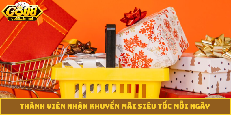 Thành viên nhận khuyến mãi siêu tốc mỗi ngày