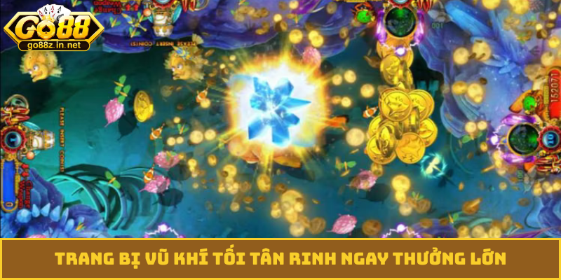 Trang bị vũ khí tối tân rinh ngay thưởng lớn