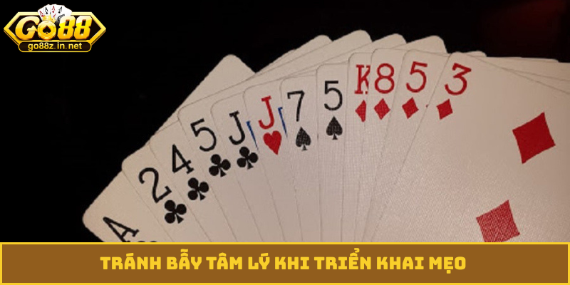 Tránh bẫy tâm lý khi triển khai mẹo